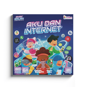 Seri Anak Brilian dan Dunia Tanpa Batas - Buku 1: Aku dan Internet Seri Anak Brilian dan Dunia Tanpa Batas - Buku 1: Aku dan Internet