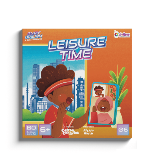 Seri Anak Brilian dan Dunia Tanpa Batas - Buku 6: Leisure Time