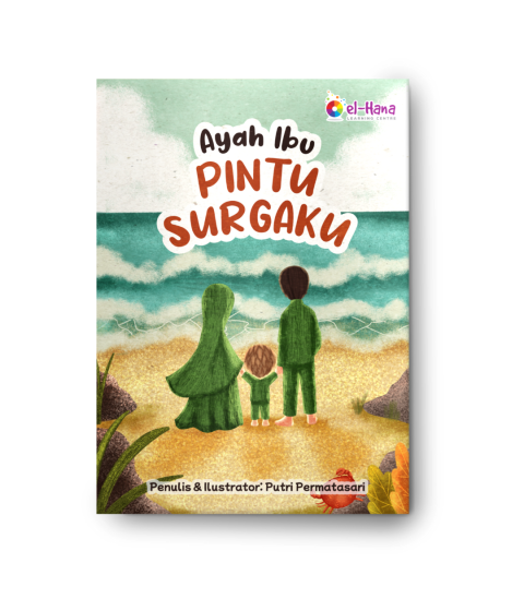 Seri Birrul Walidain (Ketika Ibuku Sakit, Ketika Ayahku Letih, dan Ayah Ibu Pintu Surgaku)