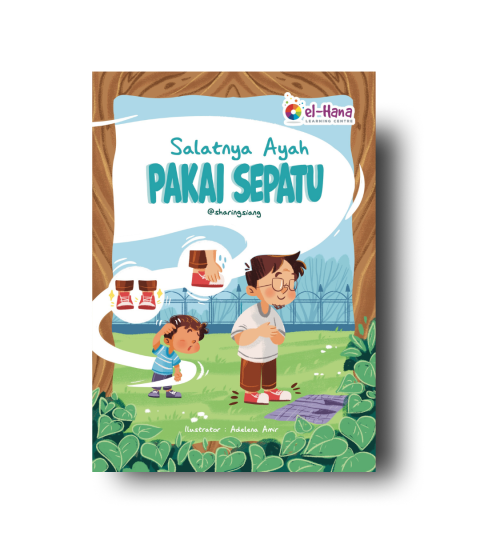 Seri Ibadah Itu Mudah (Salatnya Ibu sambil Gendong, Salatnya Ayah Pakai Sepatu, Salatnya Nenek Sambil Duduk)