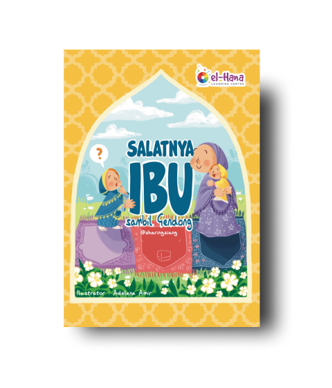 Seri Ibadah Itu Mudah (Salatnya Ibu sambil Gendong, Salatnya Ayah Pakai Sepatu, Salatnya Nenek Sambil Duduk)