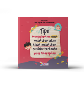 Tips Mengajarkan Anak Melakukan atau Tidak Melakukan Perilaku Tertentu yang Diharapkan